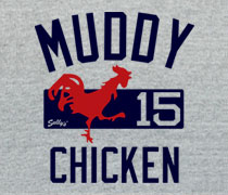 Muddy Chicken shirt